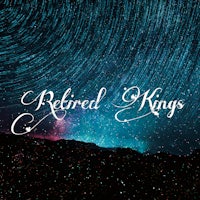 a starry sky with the words retired kings